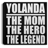 Yolanda The Mom The Hero The Legend - Canvas Square