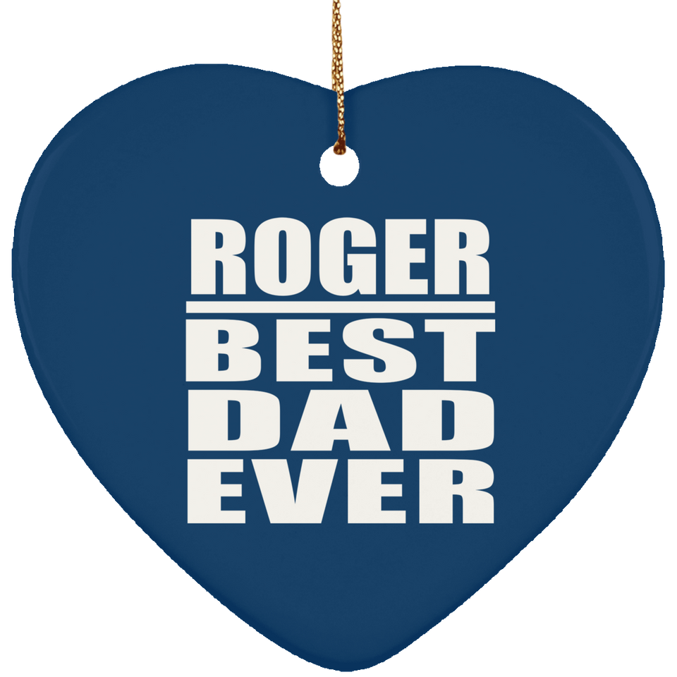 Roger Best Dad Ever - Heart Ornament