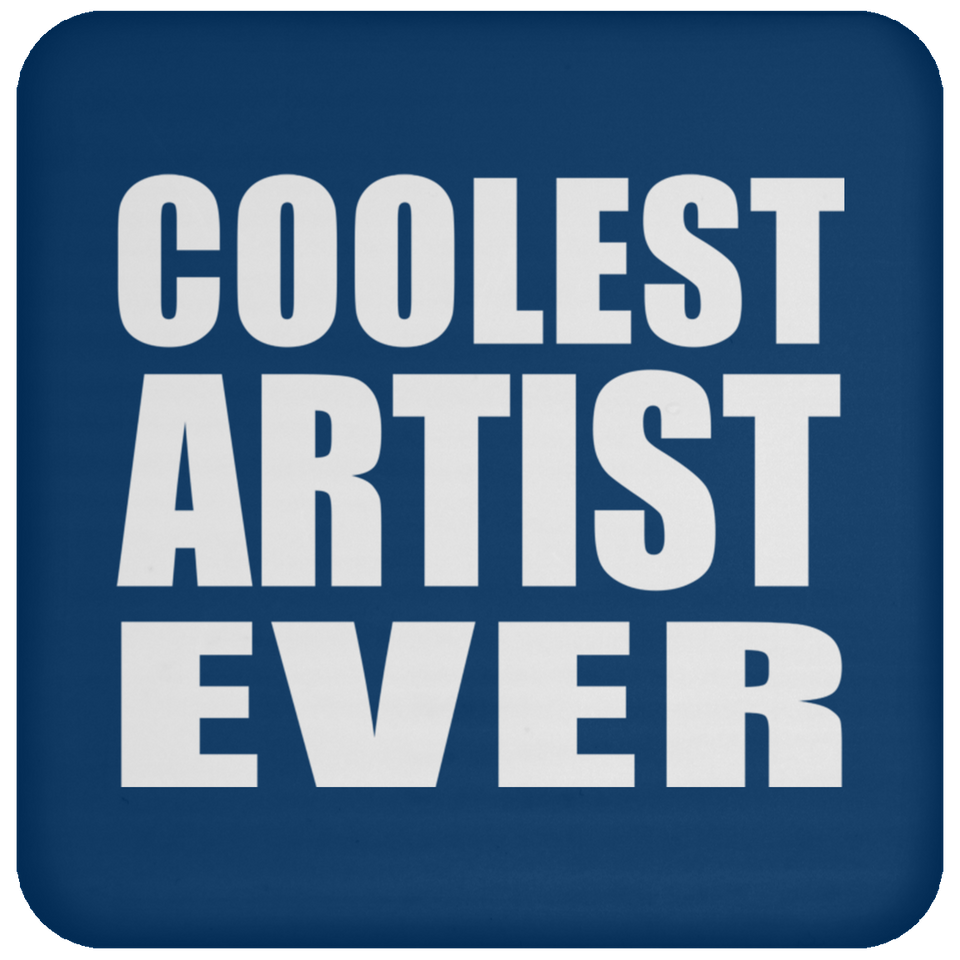 Coolest Artist Ever - Drink Coaster