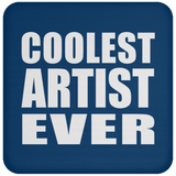 Coolest Artist Ever - Drink Coaster