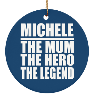 Michele The Mum The Hero The Legend - Circle Ornament