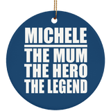 Michele The Mum The Hero The Legend - Circle Ornament