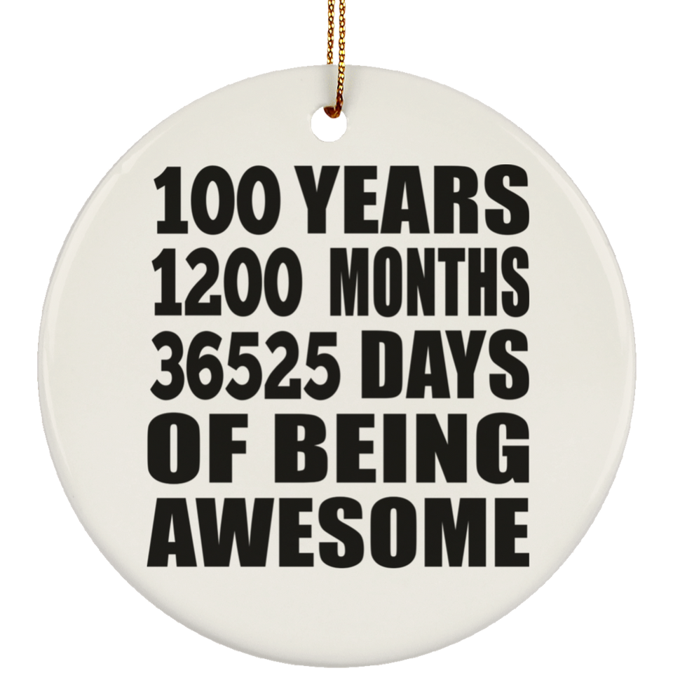 100th Birthday 100 Years 1200 Months 36525 Days Of Awesome - Circle Ornament
