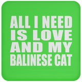 All I Need Is Love And My Balinese Cat - Drink Coaster