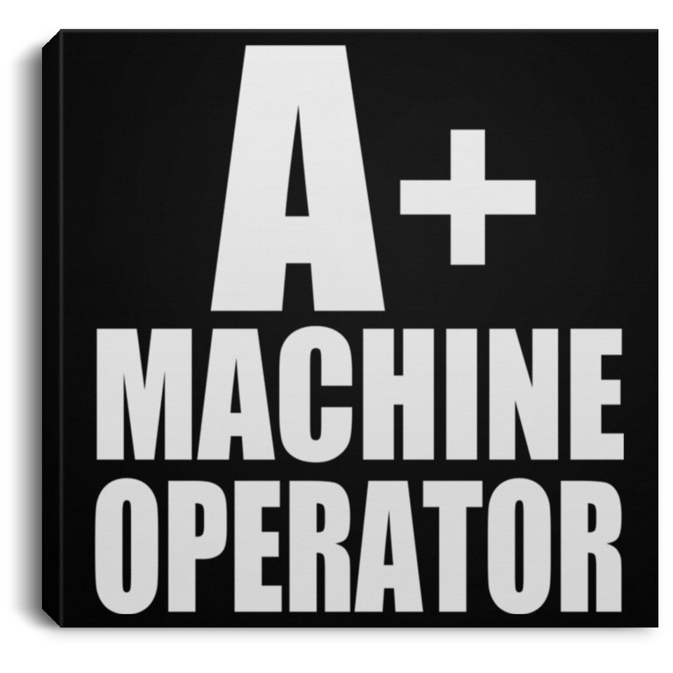 A+ Machine Operator - Canvas Square