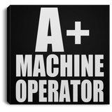 A+ Machine Operator - Canvas Square