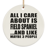 All I Care About Is Field Spaniel - Circle Ornament