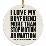 I Love My Boyfriend More Than Stop Motion Animation - Circle Ornament