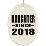 Daughter Since 2018 - Oval Ornament