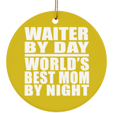 Waiter By Day World's Best Mom By Night - Circle Ornament