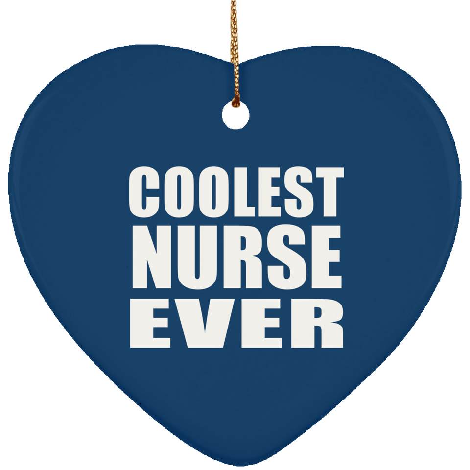 Coolest Nurse Ever - Heart Ornament