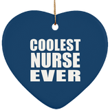 Coolest Nurse Ever - Heart Ornament