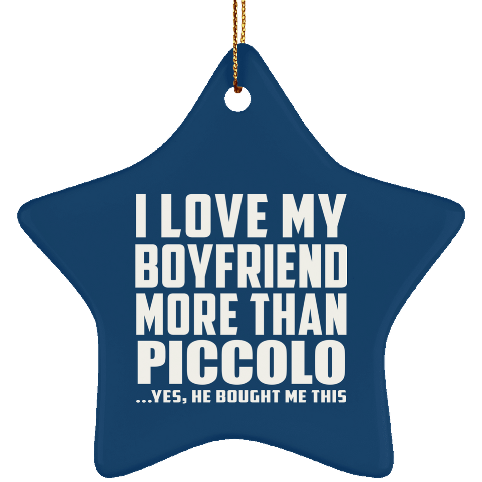 I Love My Boyfriend More Than Piccolo - Star Ornament