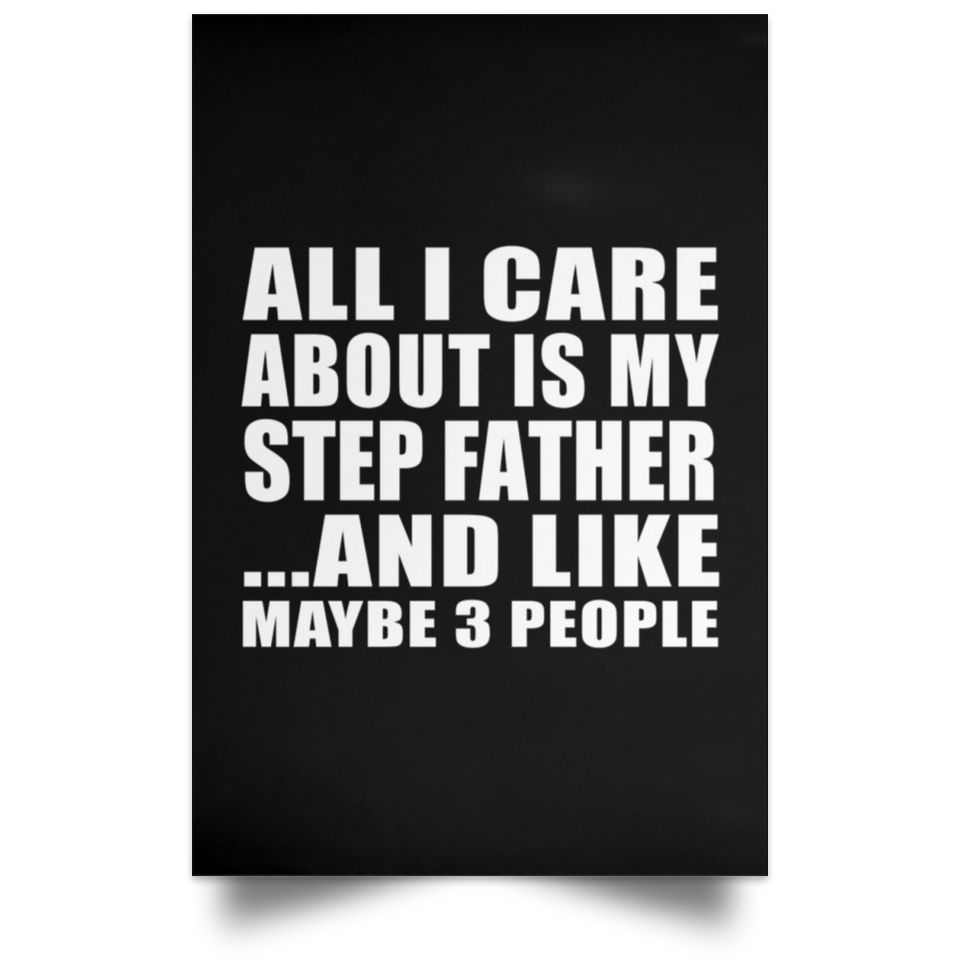All I Care About Is My Step Father - Poster Portrait