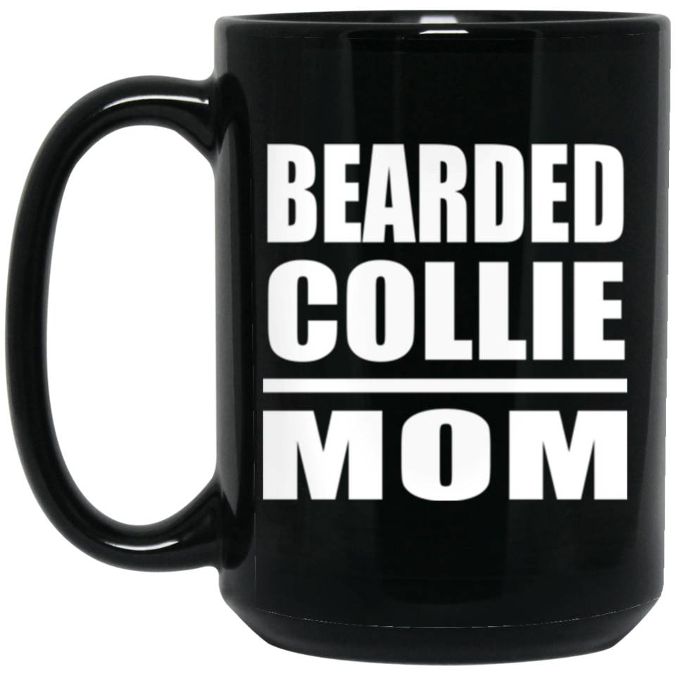 Bearded Collie Mom - 15oz Coffee Mug Black