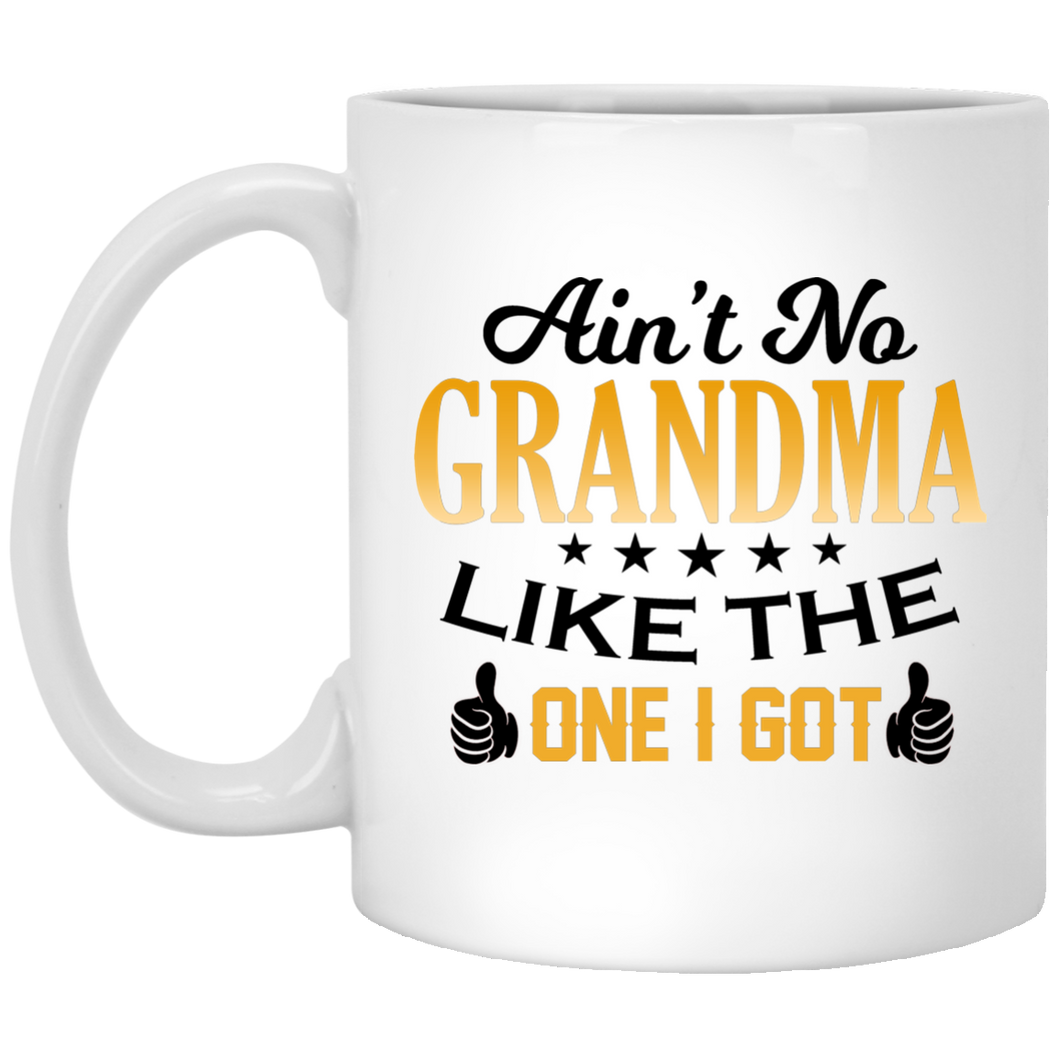 Ain't No Grandma Like The One I Got - 11 Oz Coffee Mug