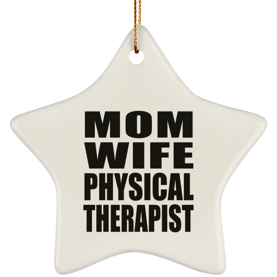 Mom Wife Physical Therapist - Star Ornament