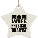 Mom Wife Physical Therapist - Star Ornament