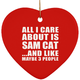 All I Care About Is Sam Cat - Heart Ornament