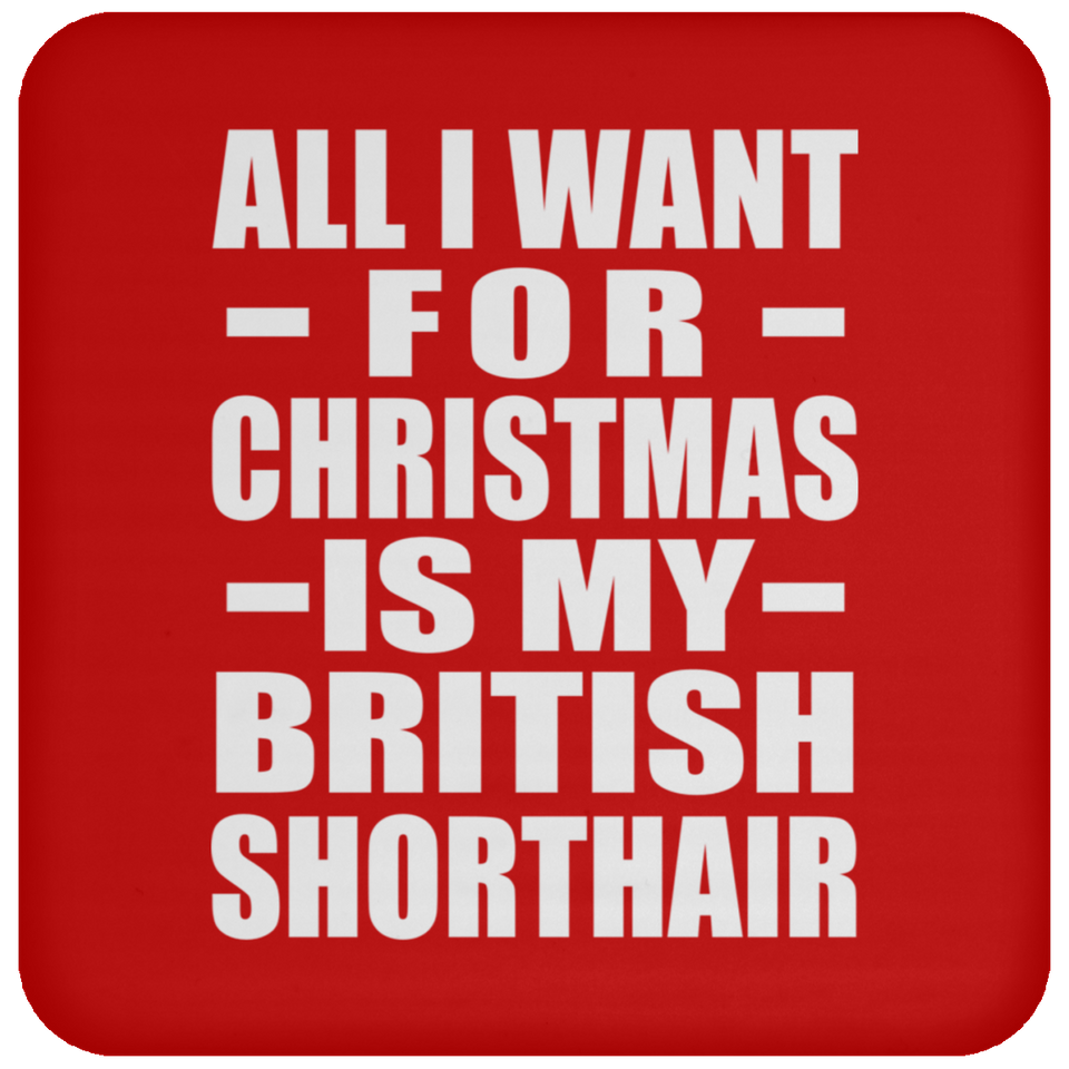 All I Want For Christmas Is My British Shorthair - Coaster