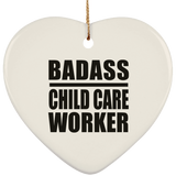 Badass Child Care Worker - Heart Ornament