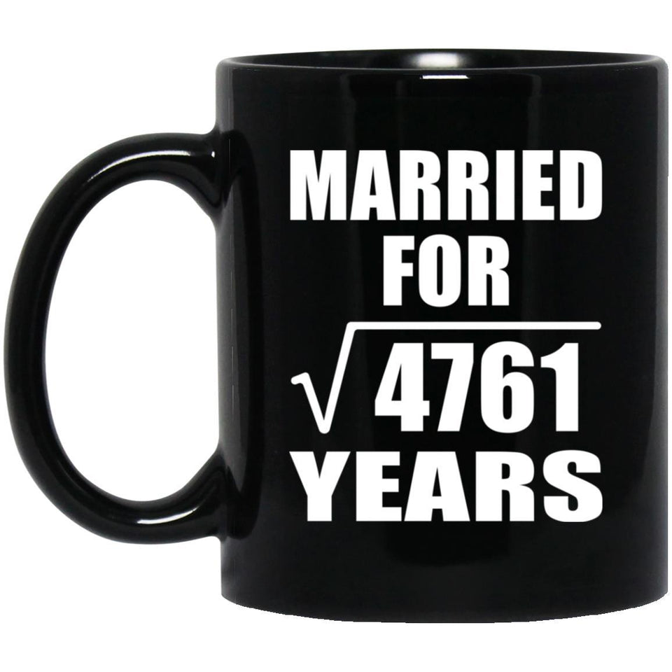 69th Anniversary Married For Square Root of 4761 Years - 11oz Coffee Mug Black