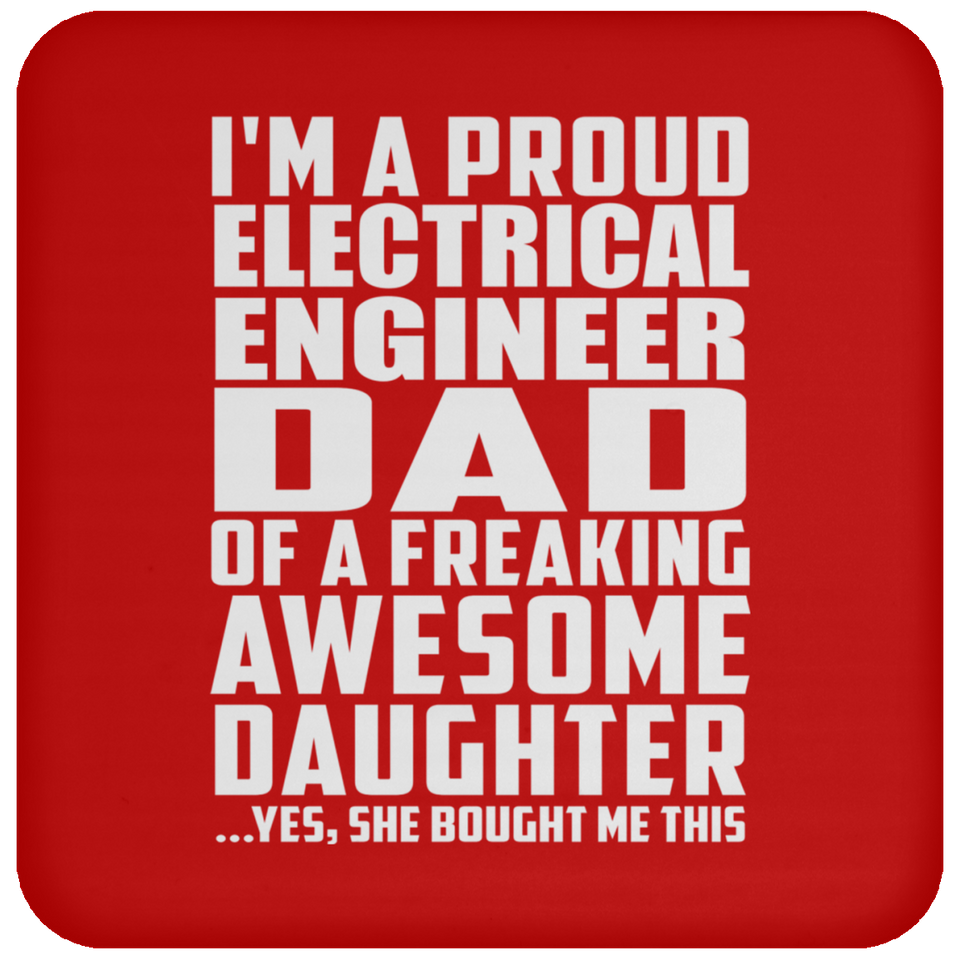 Proud Electrical Engineer Dad Of Awesome Daughter - Drink Coaster
