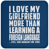 I Love My Girlfriend More Than Learning A Foreign Language - Drink Coaster
