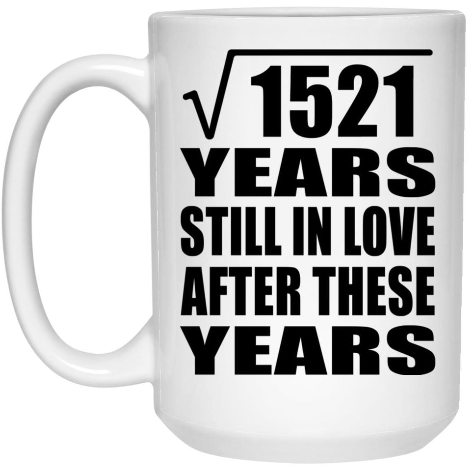 39th Anniversary Square Root of 1521 Years Still In Love - 15oz Coffee Mug