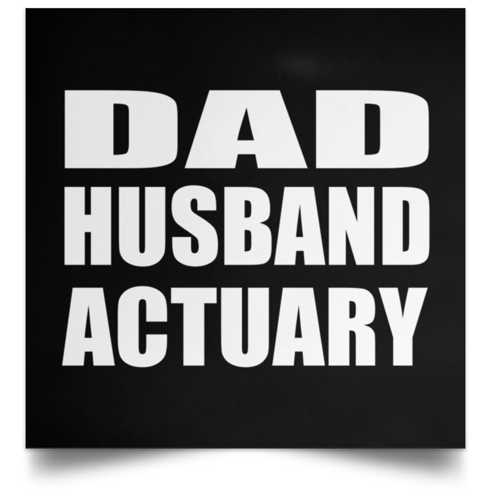 Dad Husband Actuary - Poster Square