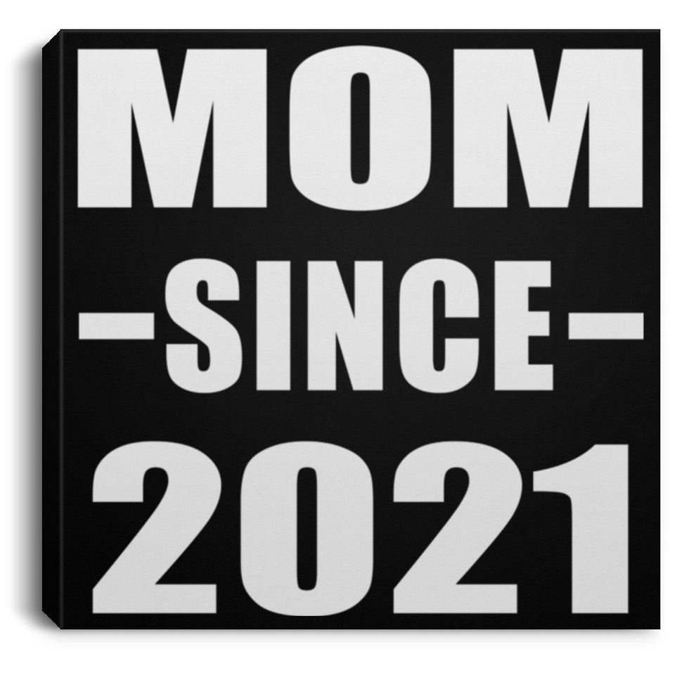 Mom Since 2021 - Canvas Square