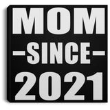 Mom Since 2021 - Canvas Square