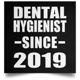 Dental Hygienist Since 2019 - Poster Square