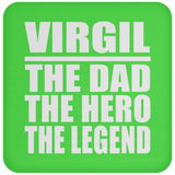 Virgil The Dad The Hero The Legend - Drink Coaster