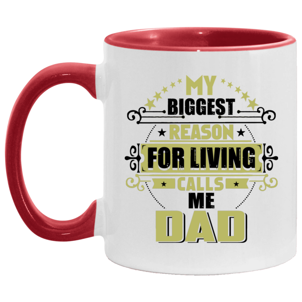 My Biggest Reason For Living Calls Me Dad - 11oz Accent Mug Red