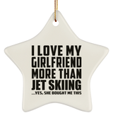I Love My Girlfriend More Than Jet Skiing - Star Ornament