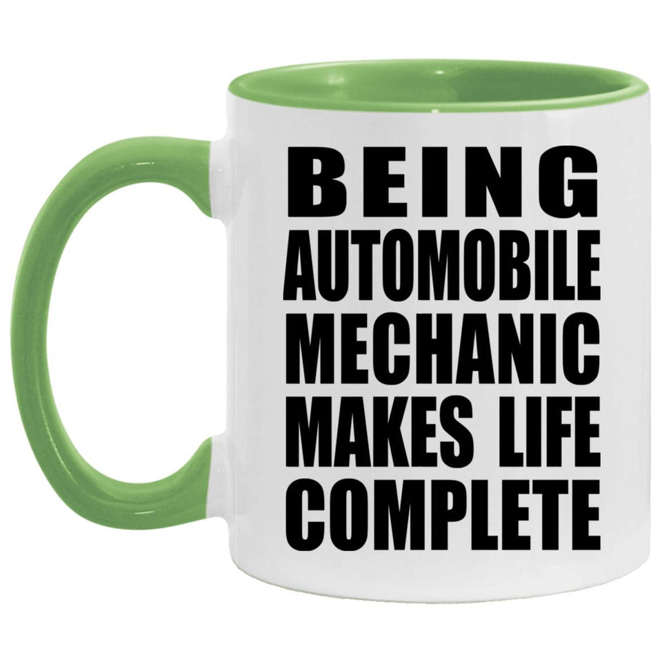 Being Automobile Mechanic Makes Life Complete - 11oz Accent Mug Green