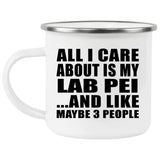 All I Care About Is My Lab Pei - 12oz Camping Mug