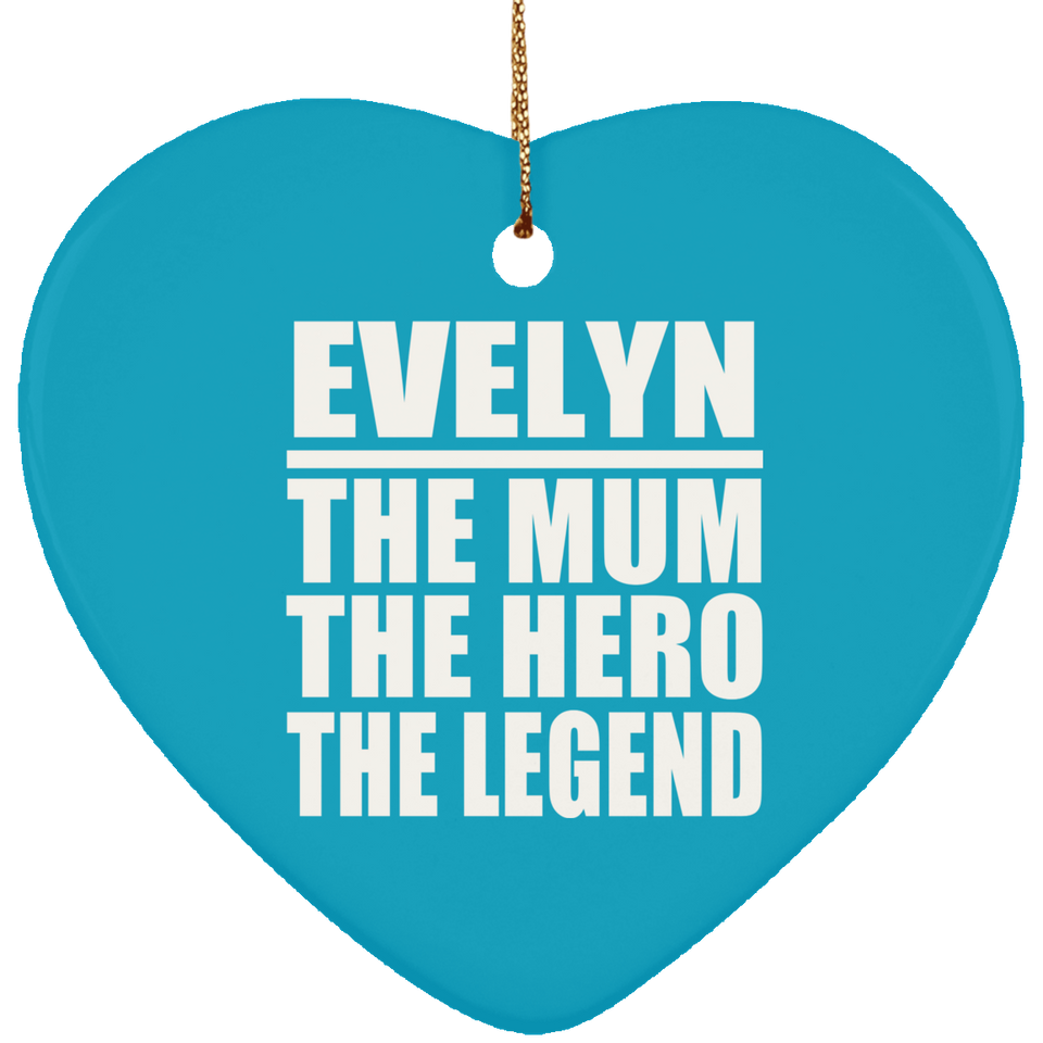 Evelyn The Mum The Hero The Legend - Heart Ornament