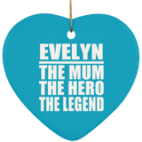 Evelyn The Mum The Hero The Legend - Heart Ornament