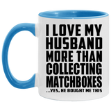 I Love My Husband More Than Collecting Matchboxes - 11oz Accent Mug Blue