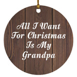 All I Want For Christmas Is My Grandpa - Circle Ornament D