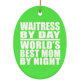 Waitress By Day World's Best Mom By Night - Oval Ornament