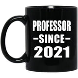 Professor Since 2021 - 11oz Coffee Mug Black