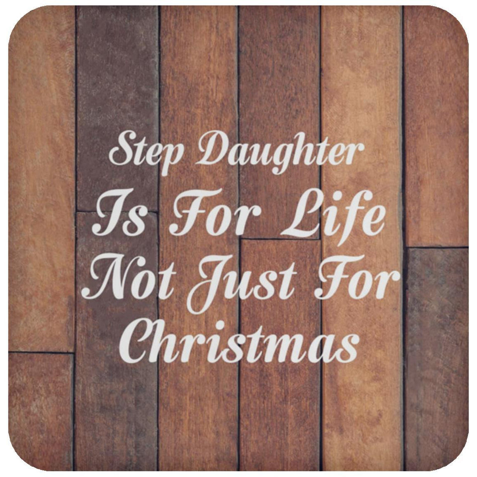 Step Daughter Is For Life Not Just For Christmas - Drink Coaster E