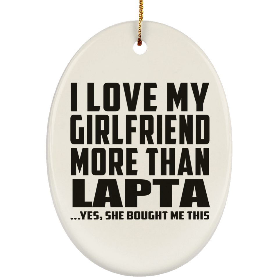 I Love My Girlfriend More Than Lapta - Oval Ornament