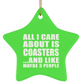 All I Care About Is Coasters - Star Ornament