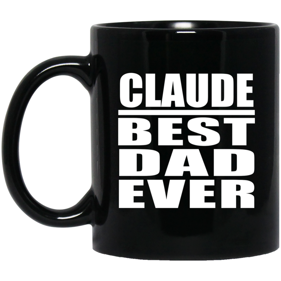 Claude Best Dad Ever - 11 Oz Coffee Mug Black