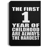 1st Birthday First 1 Year of Childhood Are The Hardest - Canvas Portrait