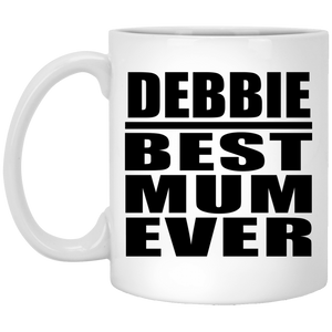 Debbie Best Mum Ever - 11 Oz Coffee Mug